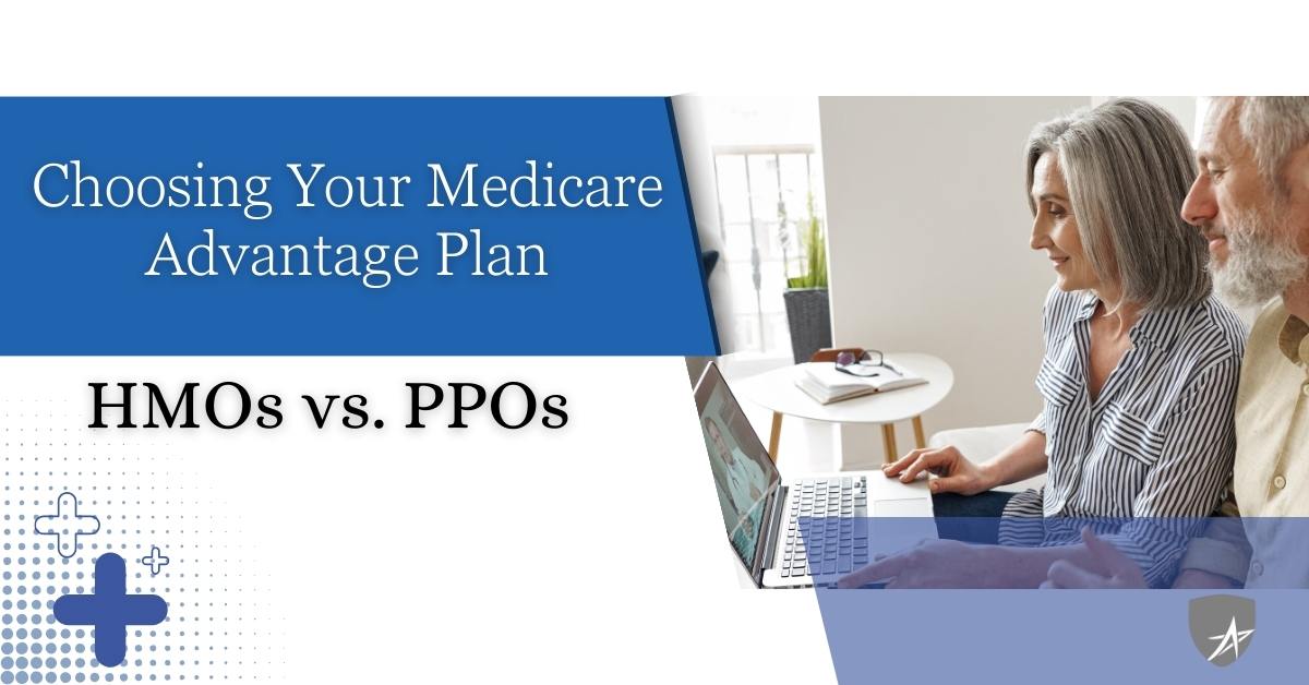 Choosing Your Medicare Advantage Plan: HMOs vs. PPOs